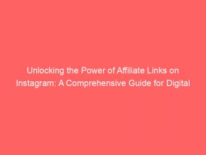 unlocking the power of affiliate links on instagram a comprehensive guide for digital entrepreneurs 307351 1