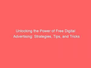 unlocking the power of free digital advertising strategies tips and tricks 285999 1
