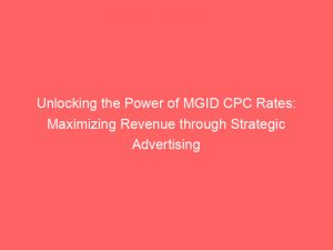 unlocking the power of mgid cpc rates maximizing revenue through strategic advertising 285839 1