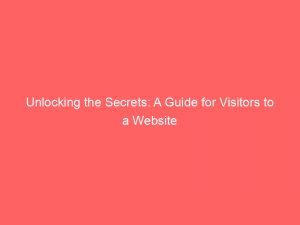 unlocking the secrets a guide for visitors to a website 304479 1