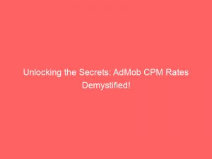 unlocking the secrets admob cpm rates demystified 285676 1