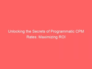 unlocking the secrets of programmatic cpm rates maximizing roi 290839 1