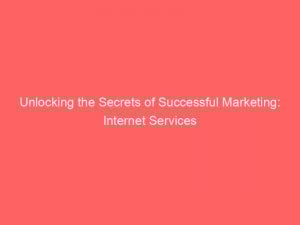 unlocking the secrets of successful marketing internet services 283519