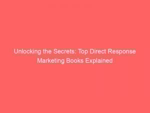 Unlocking The Secrets Top Direct Response Marketing Books Explained 306684 1