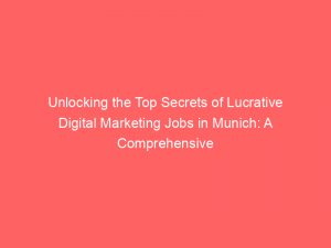 Unlocking The Top Secrets Of Lucrative Digital Marketing Jobs In Munich A Comprehensive Guide 326175 1