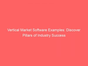 vertical market software examples discover pillars of industry success 334789 1