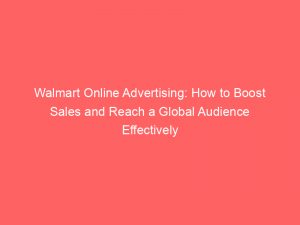 walmart online advertising how to boost sales and reach a global audience effectively 291038 1