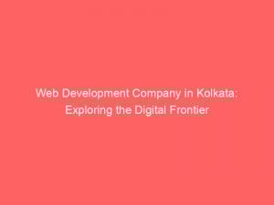 web development company in kolkata exploring the digital frontier 334697 1