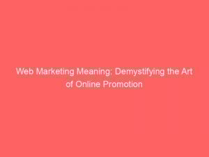 web marketing meaning demystifying the art of online promotion 310539 1