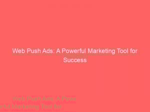 web push ads a powerful marketing tool for success 293391 1