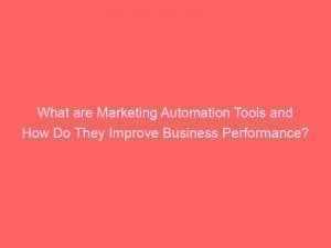 what are marketing automation tools and how do they improve business performance 334423 1