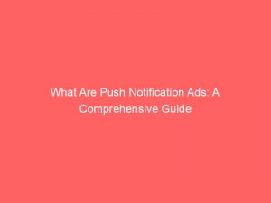 What Are Push Notification Ads: A Comprehensive Guide 1 what are push notification ads a comprehensive guide 293603 1