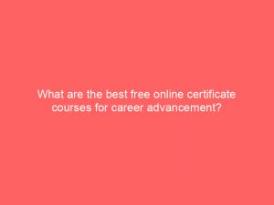 what are the best free online certificate courses for career advancement 325909 1