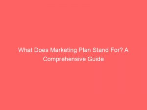 what does marketing plan stand for a comprehensive guide 334435 1