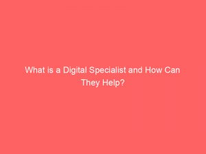 What Is A Digital Specialist And How Can They Help 334741 1