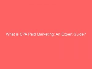 what is cpa paid marketing an expert guide 301055 1