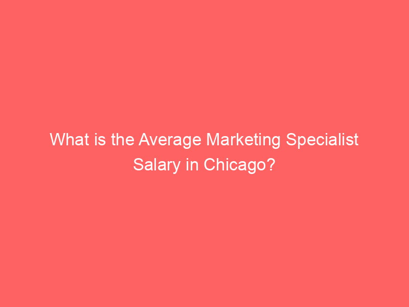 What Is The Average Marketing Specialist Salary In Chicago Froggy Ads   What Is The Average Marketing Specialist Salary In Chicago 334761 1 