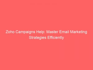 zoho campaigns help master email marketing strategies efficiently 310409 1