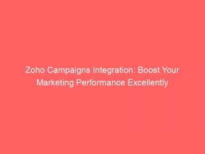 zoho campaigns integration boost your marketing performance excellently 307876 1