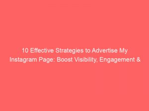 10 effective strategies to advertise my instagram page boost visibility engagement followers 352518 1