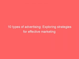 10 types of advertising exploring strategies for effective marketing 346684 1