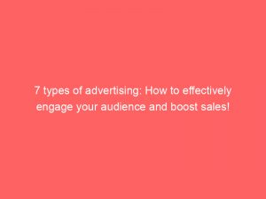 7 types of advertising how to effectively engage your audience and boost sales 347398 1