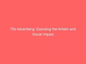 70s Advertising: Exposing the Artistic and Social Impact 1 70s advertising exposing the artistic and social impact 347432 1