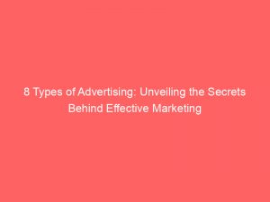 8 types of advertising unveiling the secrets behind effective marketing 347444 1