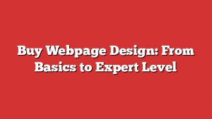 Buy Webpage Design: From Basics To Expert Level