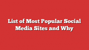 List of Most Popular Social Media Sites and Why