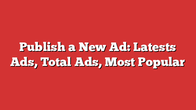 Publish A New Ad: Latests Ads, Total Ads, Most Popular - Froggy Ads