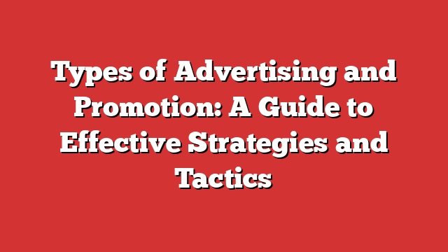 Types Of Advertising And Promotion: A Guide To Effective Strategies And ...