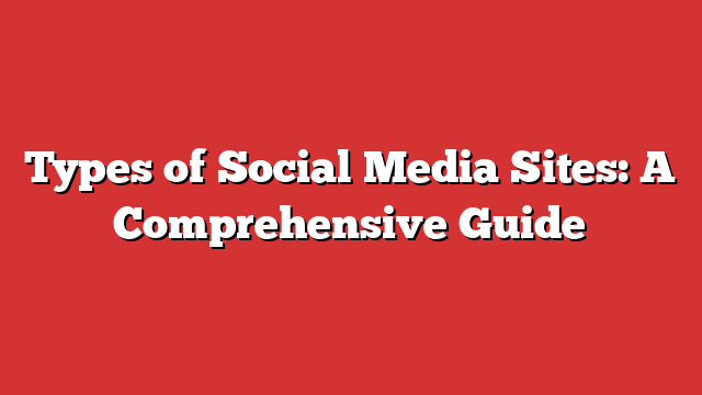 Types Of Social Media Sites: A Comprehensive Guide - Froggy Ads