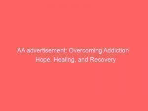 AA advertisement: Overcoming Addiction Hope, Healing, and Recovery 1 aa advertisement overcoming addiction hope healing and recovery 347480 1
