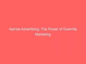 aarrow advertising the power of guerrilla marketing 347538 1
