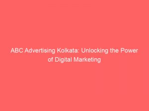 abc advertising kolkata unlocking the power of digital marketing 347526 1