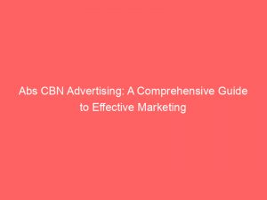 abs cbn advertising a comprehensive guide to effective marketing 347596 1