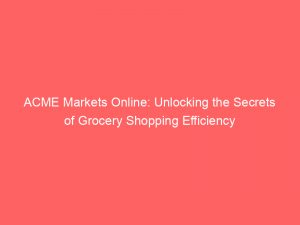 acme markets online unlocking the secrets of grocery shopping efficiency 347754 1