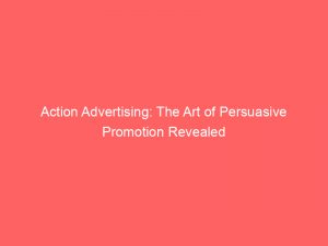 action advertising the art of persuasive promotion revealed 347742 1