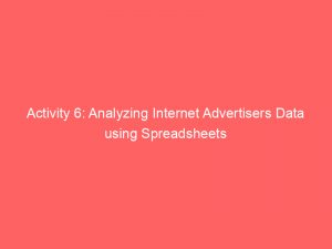activity 6 analyzing internet advertisers data using spreadsheets 347790 1
