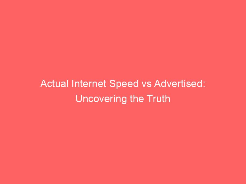 Actual Speed Vs Advertised Uncovering The Truth Froggy Ads