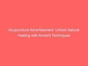 acupuncture advertisement unlock natural healing with ancient techniques 347840 1