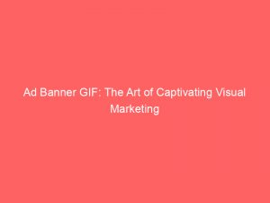 ad banner gif the art of captivating visual marketing 347872 1