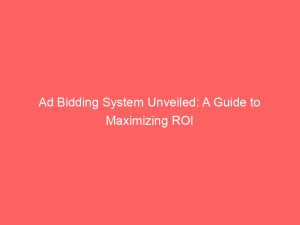 ad bidding system unveiled a guide to maximizing roi 347898 1