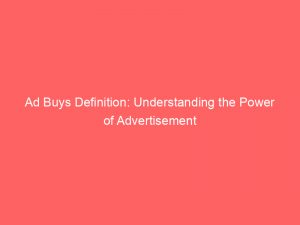 ad buys definition understanding the power of advertisement 347892 1