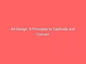 ad design 8 principles to captivate and convert 347998 1