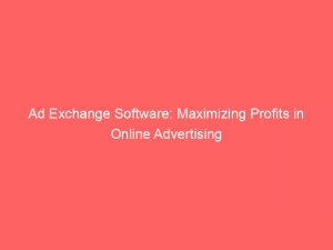 ad exchange software maximizing profits in online advertising 348064 1