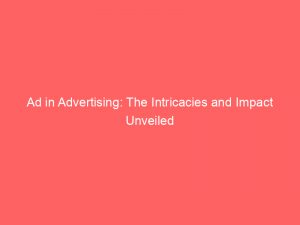 ad in advertising the intricacies and impact unveiled 348142 1