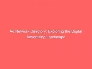 Ad Network Directory Exploring The Digital Advertising Landscape 348388 1