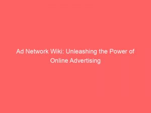ad network wiki unleashing the power of online advertising 348510 1